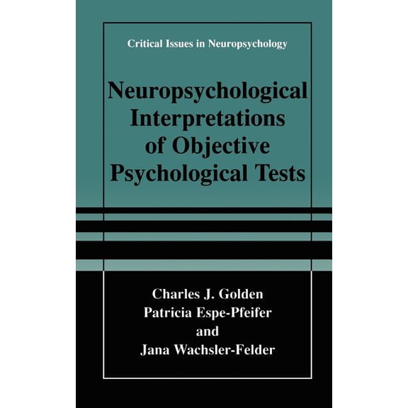 Critical Issues in Neuropsychology Neuropsychological Interpretation of Objective Psychological Tests, (Hardcover)