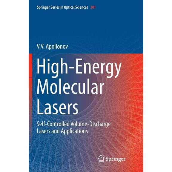 Springer Optical Sciences High-Energy Molecular Lasers: Self-Controlled Volume-Discharge Lasers and Applications, Book 201, (Paperback)
