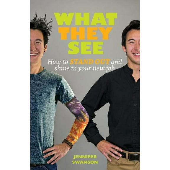 What They See: How to stand out and shine in your new job, (Paperback)