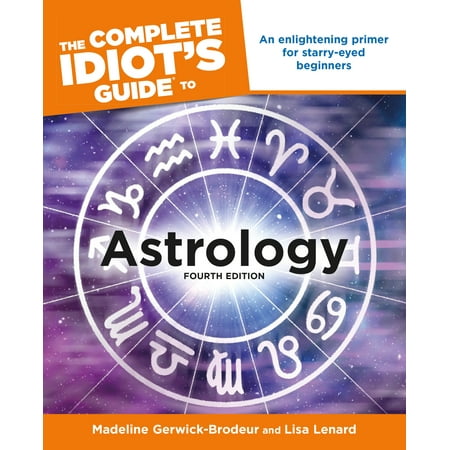 Complete Idiot's Guides (Lifestyle Paperback): The Complete Idiot's Guide to Astrology, 4th Edition (Paperback)