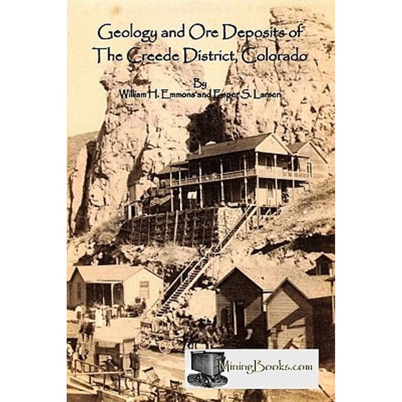 Geology and Ore Deposits of the Creede District, Colorado (Paperback) by William H Emmons, Esper S Larsen