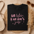 thumbnail image 2 of We Listen And We Dont Judge Graphic T-Shirt, 2 of 6