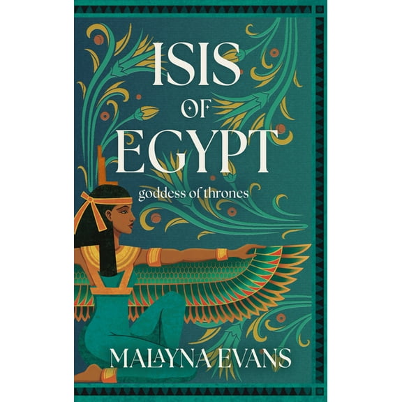 Isis of Egypt: Goddess of Thrones, (Hardcover)