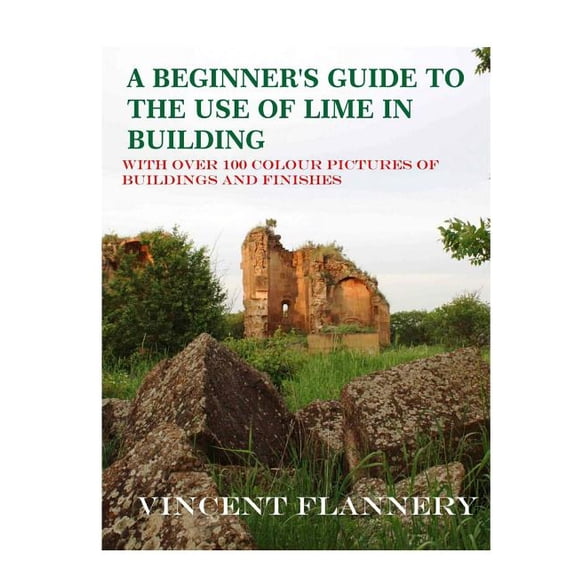 Old House A Beginner's Guide on the Use of Lime in Building: Old House Series, Book 1, (Paperback)
