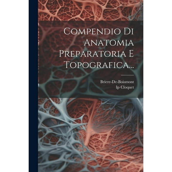 Compendio Di Anatomia Preparatoria E Topografica... (Paperback)