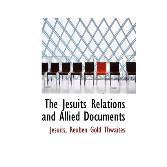 The Jesuits Relations and Allied Documents (Paperback)