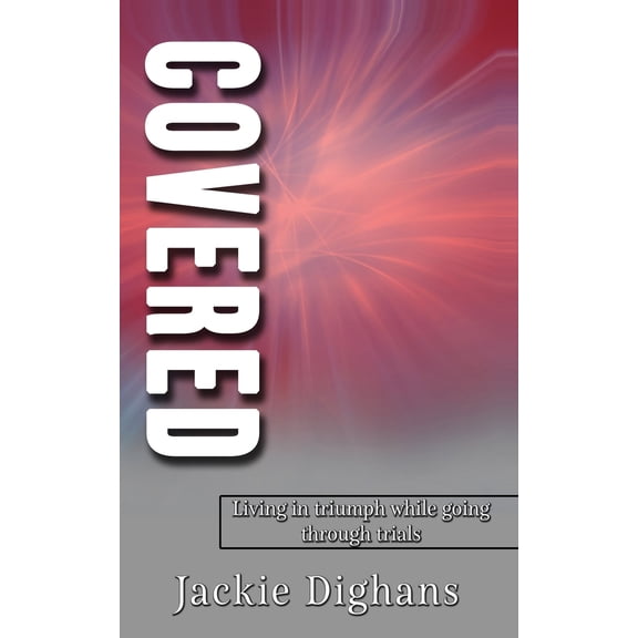 Pre-Owned Covered: Living In Triumph While Going Through Trials (Paperback) 0578268787 9780578268781