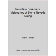 Mountain Dreamers: Visionaries of Sierra Nevada Skiing [Hardcover - Used]