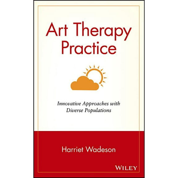 Art Therapy Practice: Innovative Approaches with Diverse Populations, (Hardcover)