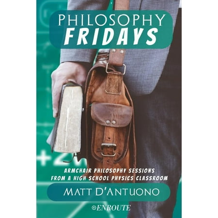Philosophy Fridays: Armchair Philosophy Sessions from a High School Physics Classroom