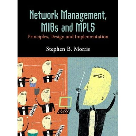 Network Management, Mibs and Mpls : Principles, Design and Implementation