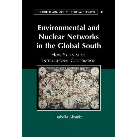 Structural Analysis in the Social Scienc Environmental and Nuclear Networks in the Global South, Book 40, (Hardcover)