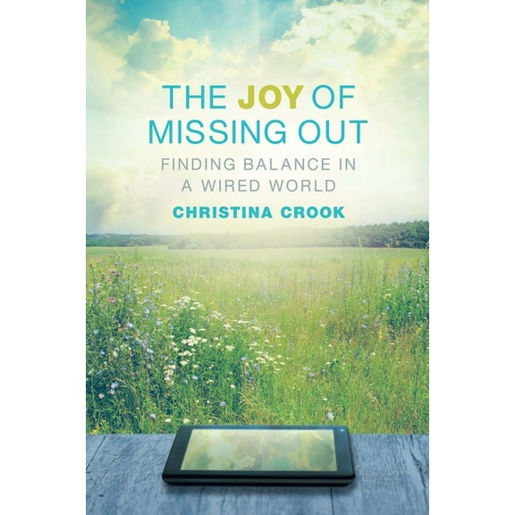 The Joy of Missing Out: Finding Balance in a Wired World, (Paperback)