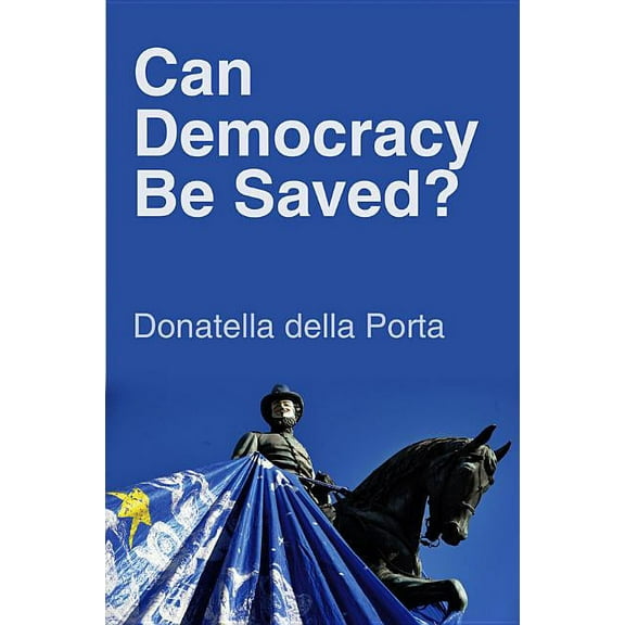 Can Democracy Be Saved?: Participation, Deliberation and Social Movements (Paperback)