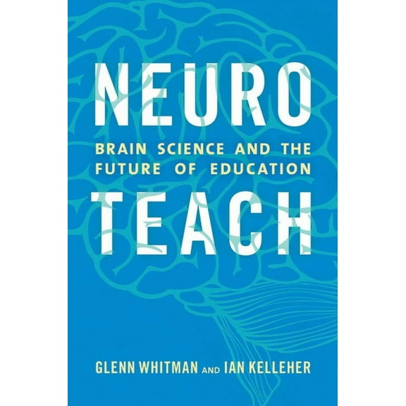 Neuroteach: Brain Science and the Future of Education, (Paperback)