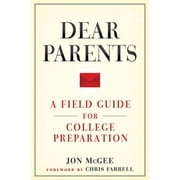 Dear Parents: A Field Guide for College Preparation [Paperback - Used]