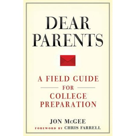 Dear Parents: A Field Guide for College Preparation [Paperback - Used]