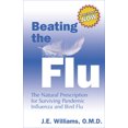thumbnail image 1 of Pre-Owned Beating the Flu: The Natural Prescription for Surviving Pandemic Influenza and Bird Flu (Paperback) by J E Williams, 1 of 1