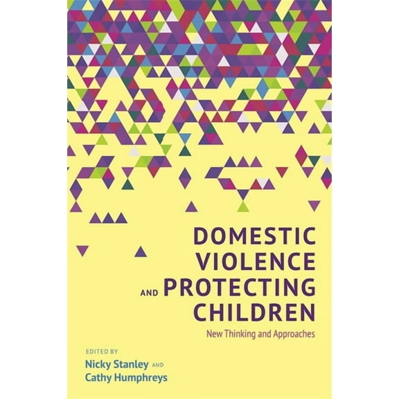 Domestic Violence and Protecting Children: New Thinking and Approaches, (Paperback)
