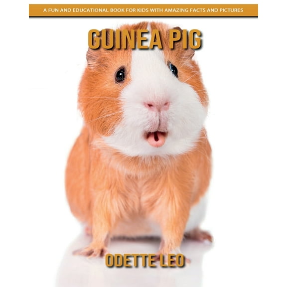 Guinea Pig: A Fun and Educational Book for Kids with Amazing Facts and Pictures, (Paperback)