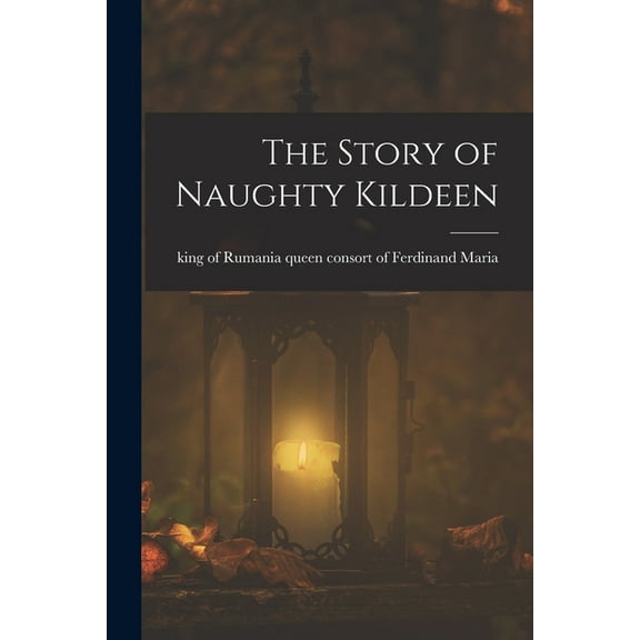 The Story of Naughty Kildeen, (Paperback)