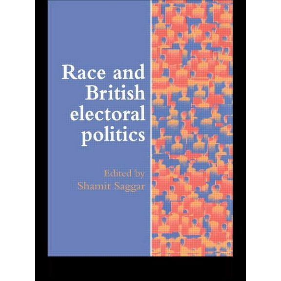 Race And British Electoral Politics, (Paperback)