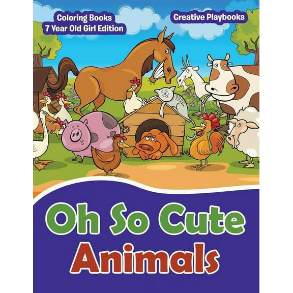 Oh So Cute Animals - Coloring Books 7 Year Old Girl Edition, (Paperback)
