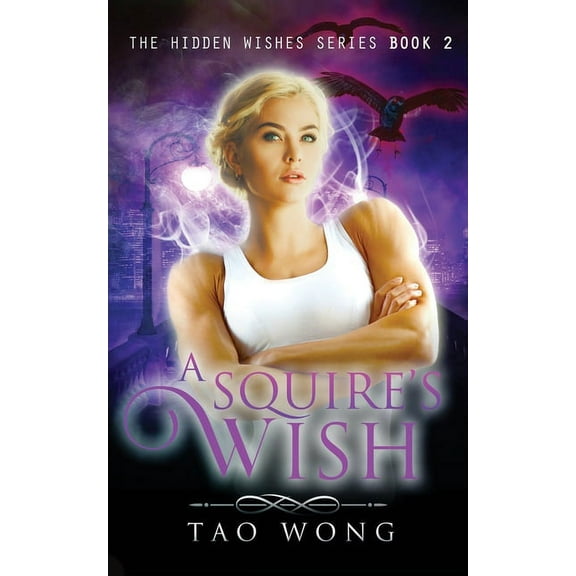 Hidden Wishes A Squire's Wish: An Urban Fantasy Gamelit Series, Book 2, (Paperback)