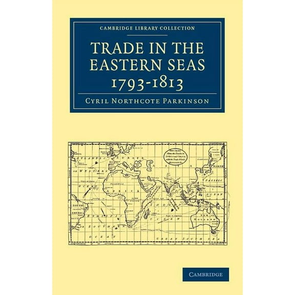 Cambridge Library Collection - South Asi Trade in the Eastern Seas 1793-1813, (Paperback)