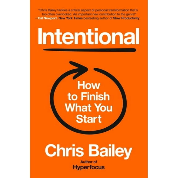 Intentional: How to Finish What You Start, (Hardcover)