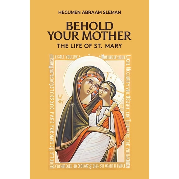 Behold Your Mother: The Life of St. Mary, (Paperback)