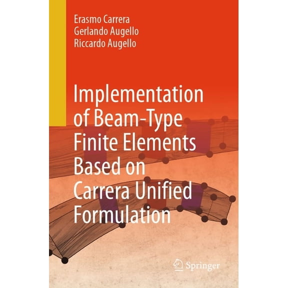 Implementation of Beam-Type Finite Elements Based on Carrera Unified Formulation, (Paperback)