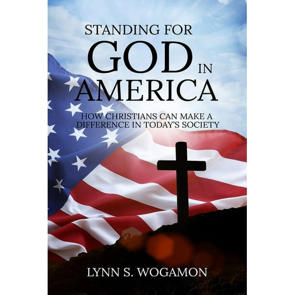 Standing for God in America: How Christians Can Make a Difference in Today's Society, (Paperback)