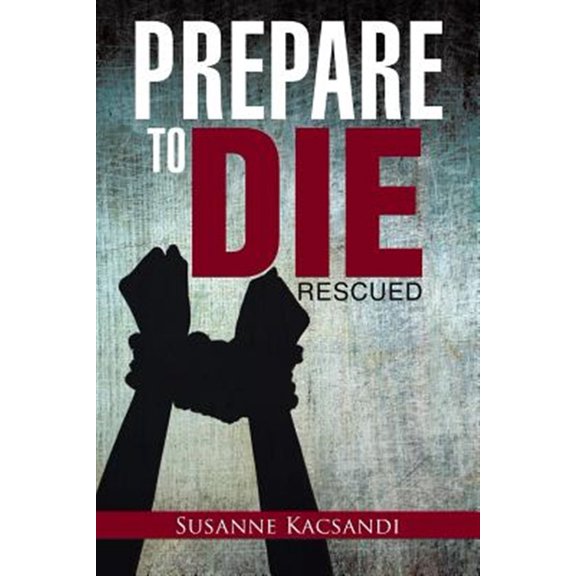 Pre-Owned Prepare to Die: Rescued (Paperback)