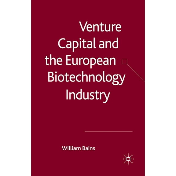 Venture Capital and the European Biotechnology Industry, (Paperback)