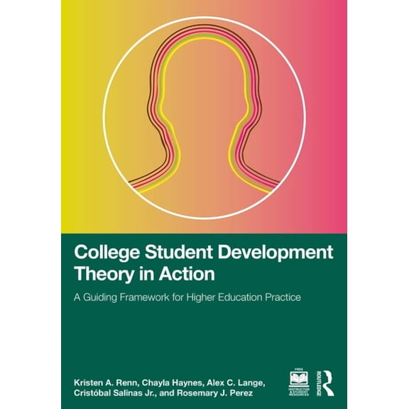College Student Development Theory in Action: A Guiding Framework for Higher Education Practice, (Paperback)