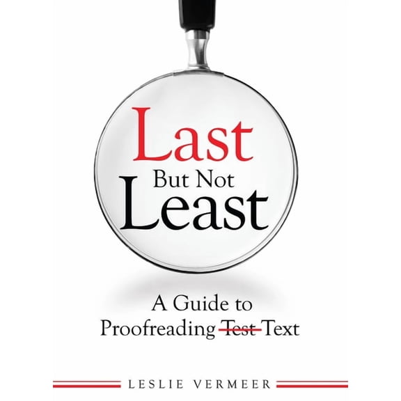 Last But Not Least: A Guide to Proofreading Text, (Paperback)