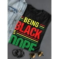 thumbnail image 3 of Being Black Is Dope Shaped T-Shirt Women -Image by Shutterstock, Female Medium, 3 of 4
