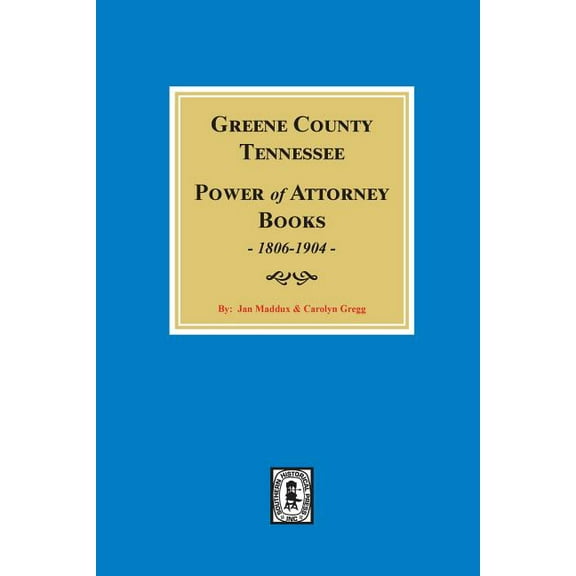 Greene County, Tennessee Power of Attorney Books, 1806-1904., (Paperback)