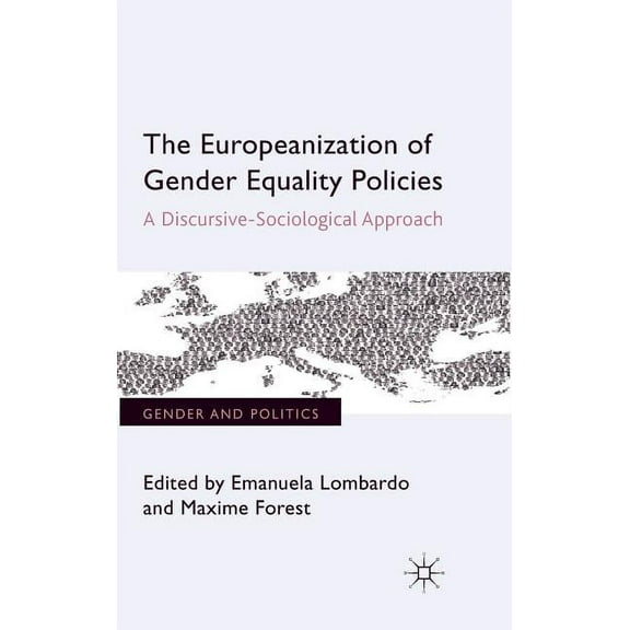 Gender and Politics The Europeanization of Gender Equality Policies: A Discursive-Sociological Approach, (Hardcover)