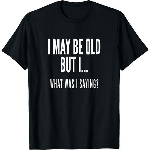 Funny Senior Citizens Old People Gifts T-shirts Old Age Tees T-Shirt