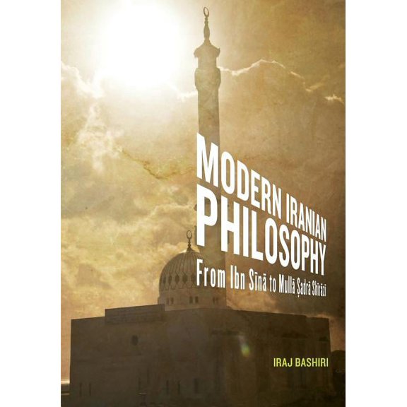 Modern Iranian Philosophy: From Ibn S N to Mull Adr Sh R Z, (Paperback)