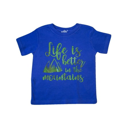 

Inktastic Life s Better Mountains Gift Toddler Toddler Girl T-Shirt