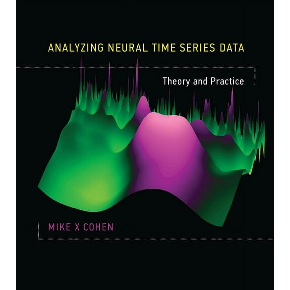 Analyzing Neural Time Series Data: Theory and Practice, (Hardcover)