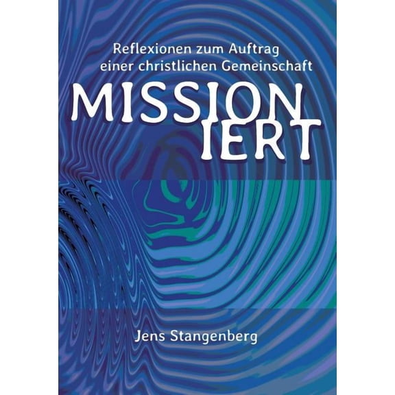 MISSIONiert: Reflexionen zum Auftrag einer christlichen Gemeinschaft, (Paperback)
