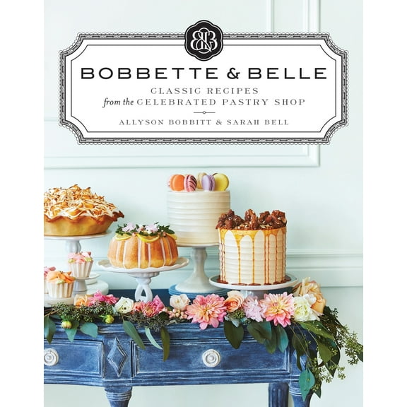 Pre-Owned Bobbette & Belle: Classic Recipes from the Celebrated Pastry Shop: A Baking Book (Hardcover) 0670068322 9780670068326