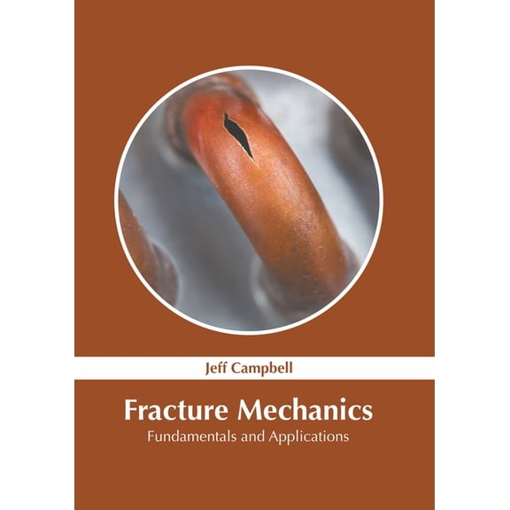 Fracture Mechanics: Fundamentals and Applications, (Hardcover)