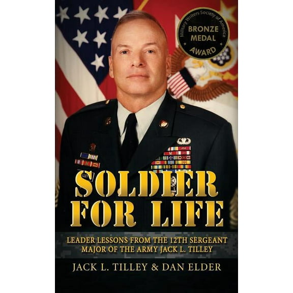 Soldier for Life: Leader Lessons From The 12th Sergeant Major Of The Army Jack L. Tilley (Paperback)
