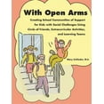 thumbnail image 1 of Pre-Owned With Open Arms - Creating School Communities of Support for Kids with Social Challenges Using Circle of Friends, Extracurricular Activities, and Learn (Paperback) 1934575003 9781934575000, 1 of 1
