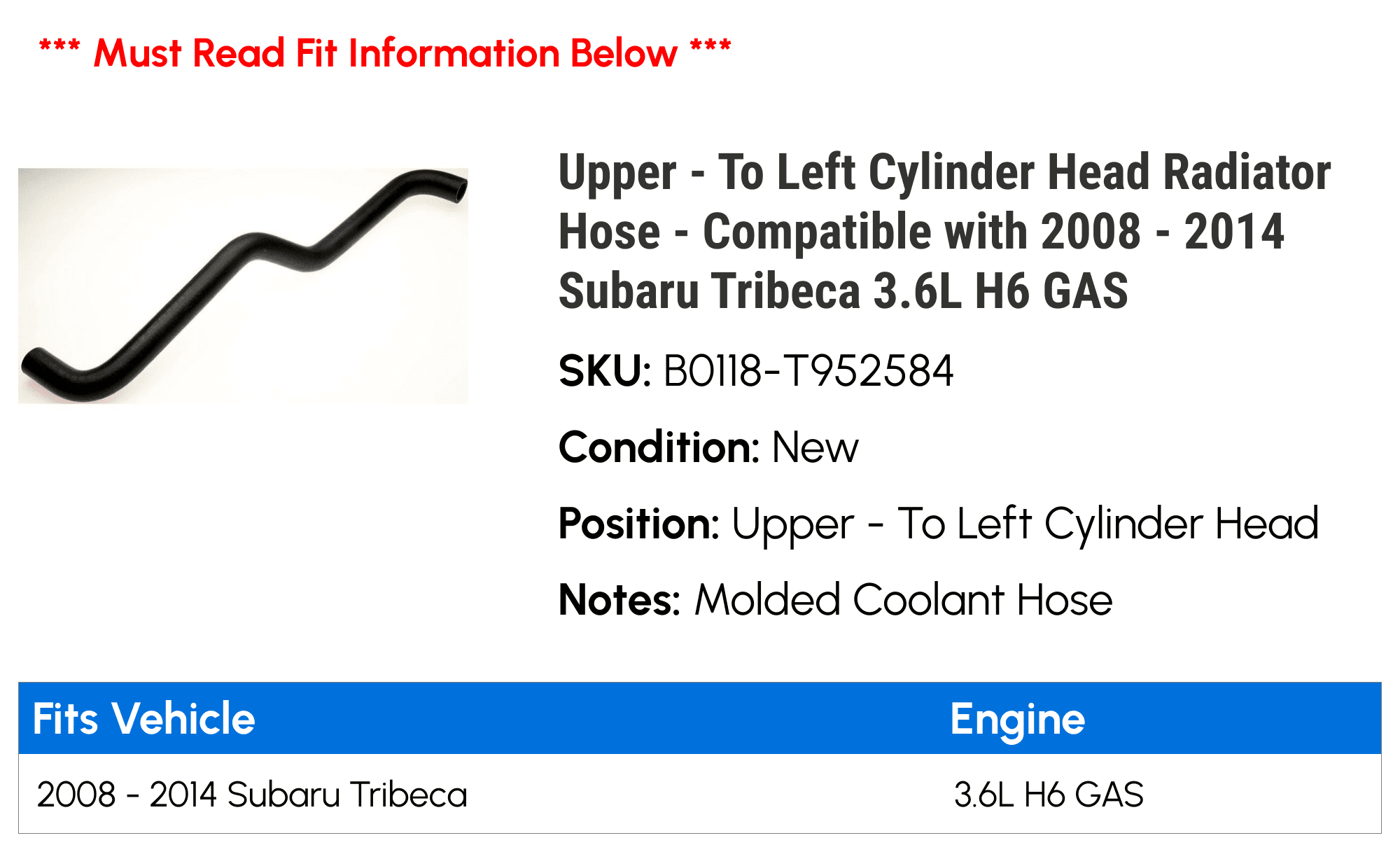Upper - To Left Cylinder Head Radiator Hose - Compatible with 2008 - 2014 Subaru Tribeca 3.6L H6 GAS 2009 2010 2011 2012 2013